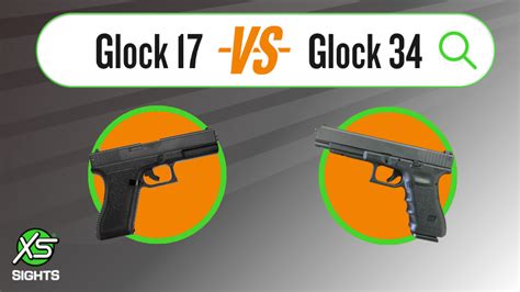 Glock 34 Vs 17 Handgun Comparison Xs Sights Glock 34 Vs 17 Handgun Comparison Xs Sights